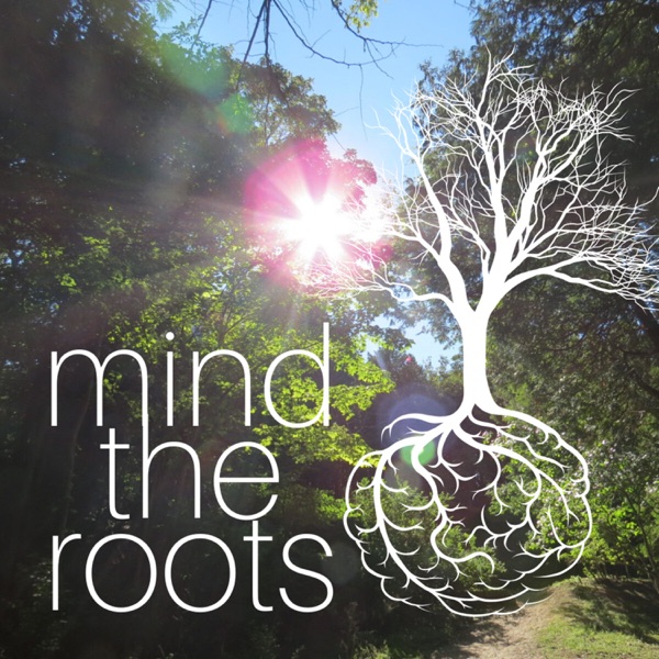 Mind the Roots podcast cover art